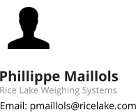 Phillippe Maillols Rice Lake Weighing Systems Email: pmaillols@ricelake.com