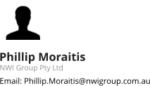 Phillip Moraitis NWI Group Pty Ltd Email: Phillip.Moraitis@nwigroup.com.au